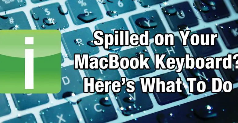 What To Do If You Spill Water On Your MacBook