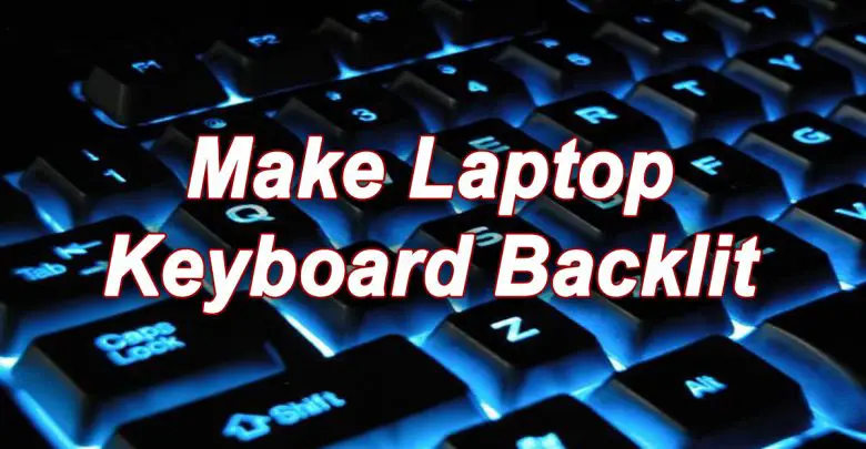 How to Make Laptop Keyboard Backlit?